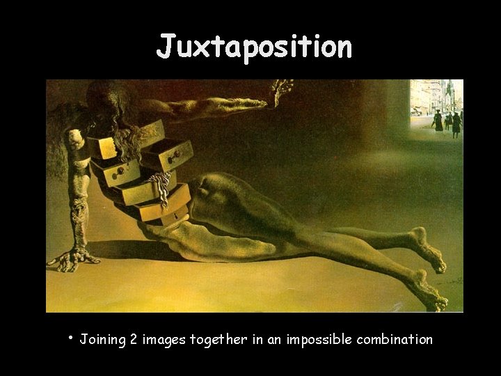 Juxtaposition • Joining 2 images together in an impossible combination 