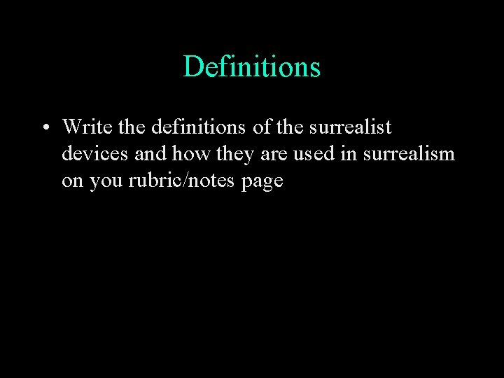 Definitions • Write the definitions of the surrealist devices and how they are used
