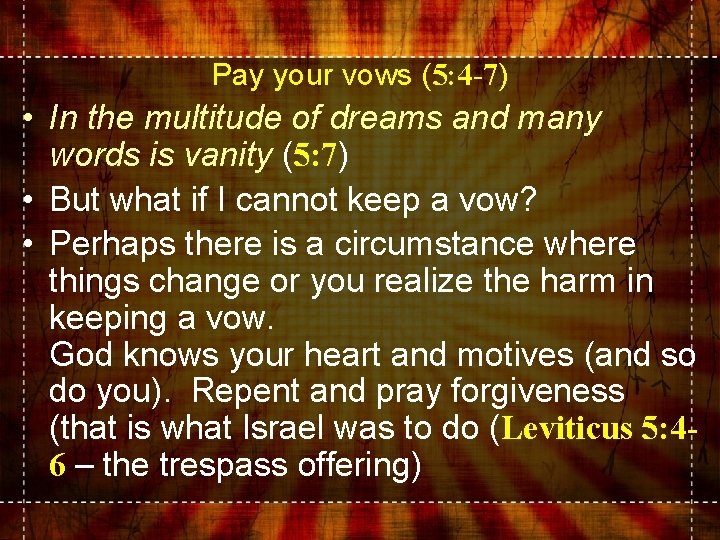 Pay your vows (5: 4 -7) • In the multitude of dreams and many