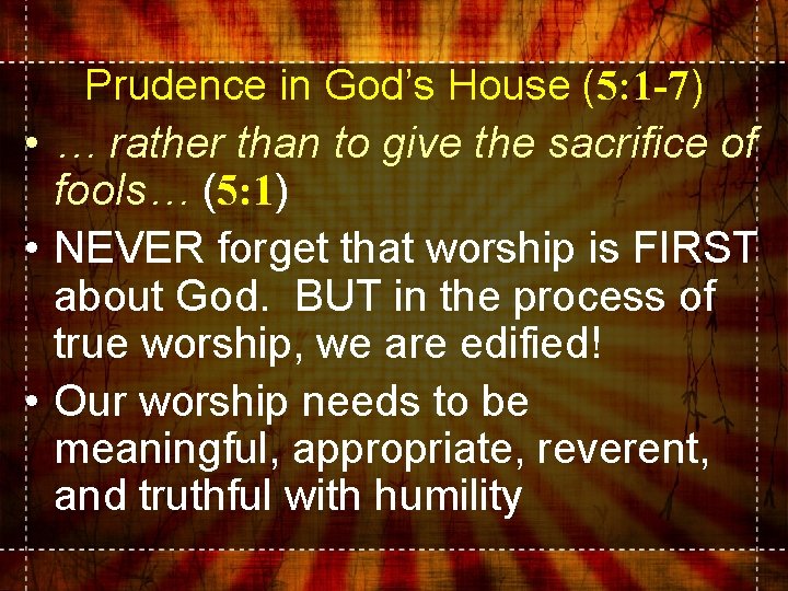 Prudence in God’s House (5: 1 -7) • … rather than to give the