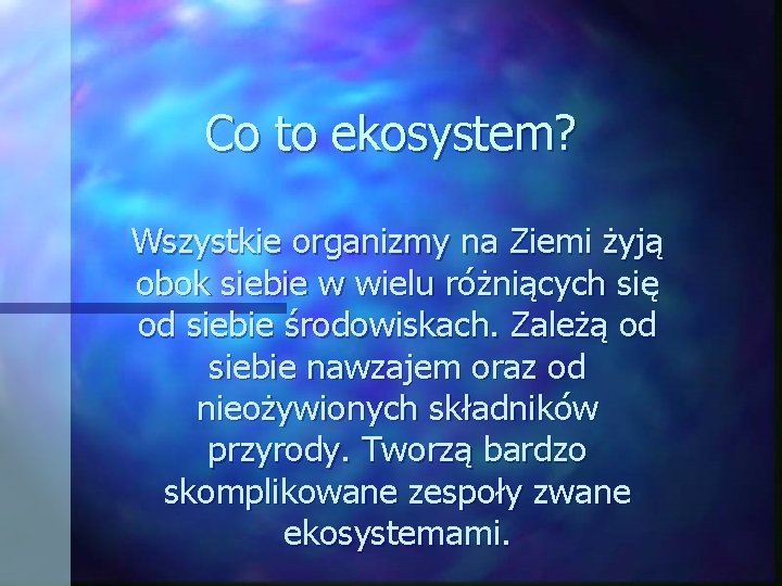 Co to ekosystem? Wszystkie organizmy na Ziemi żyją obok siebie w wielu różniących się