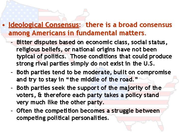 • Ideological Consensus: there is a broad consensus among Americans in fundamental matters.
