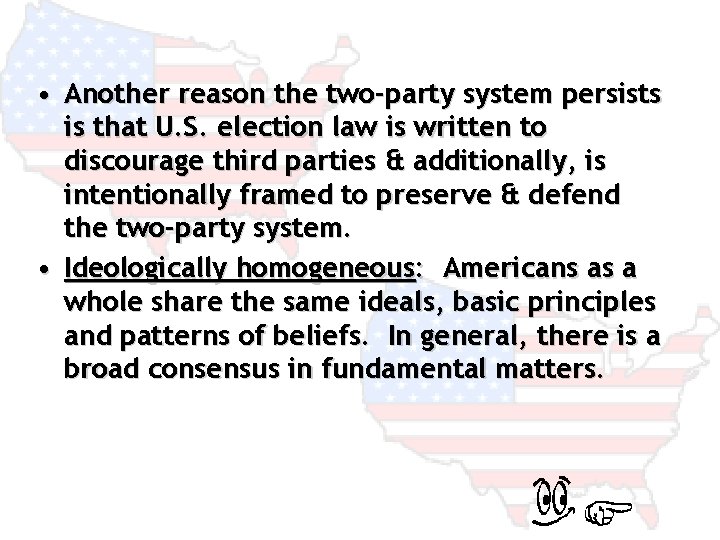  • Another reason the two-party system persists is that U. S. election law