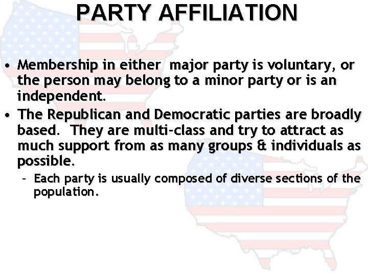 PARTY AFFILIATION • Membership in either major party is voluntary, or the person may