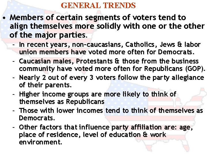 GENERAL TRENDS • Members of certain segments of voters tend to align themselves more