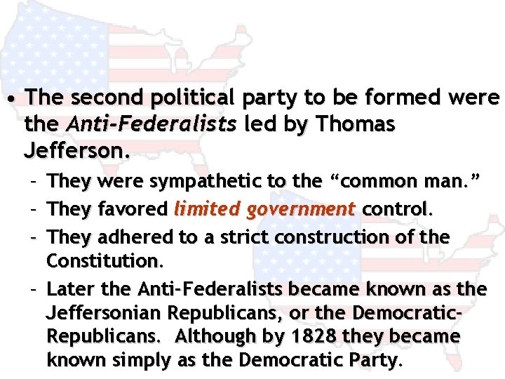  • The second political party to be formed were the Anti-Federalists led by