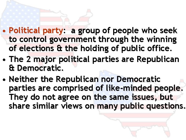  • Political party: a group of people who seek to control government through