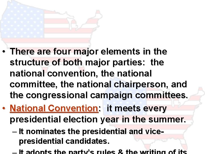  • There are four major elements in the structure of both major parties: