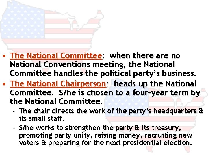  • The National Committee: when there are no National Conventions meeting, the National