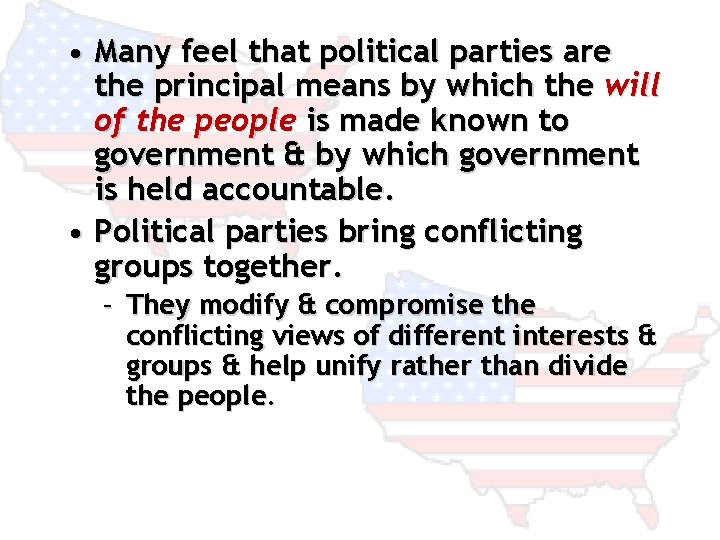  • Many feel that political parties are the principal means by which the