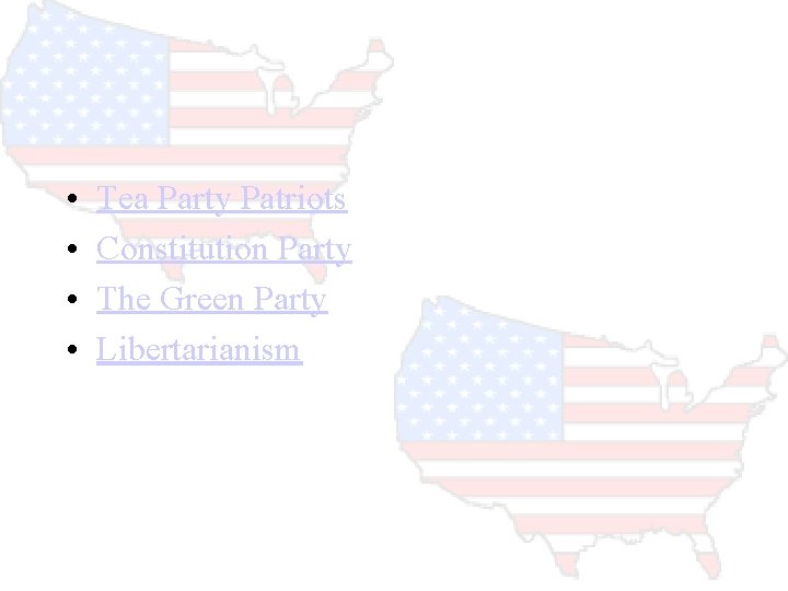  • • Tea Party Patriots Constitution Party The Green Party Libertarianism 