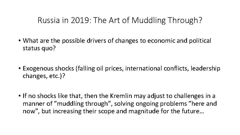 Russia in 2019: The Art of Muddling Through? • What are the possible drivers