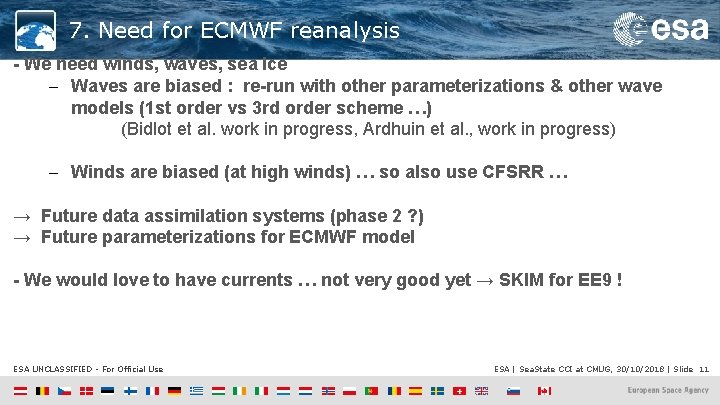 7. Need for ECMWF reanalysis - We need winds, waves, sea ice – Waves