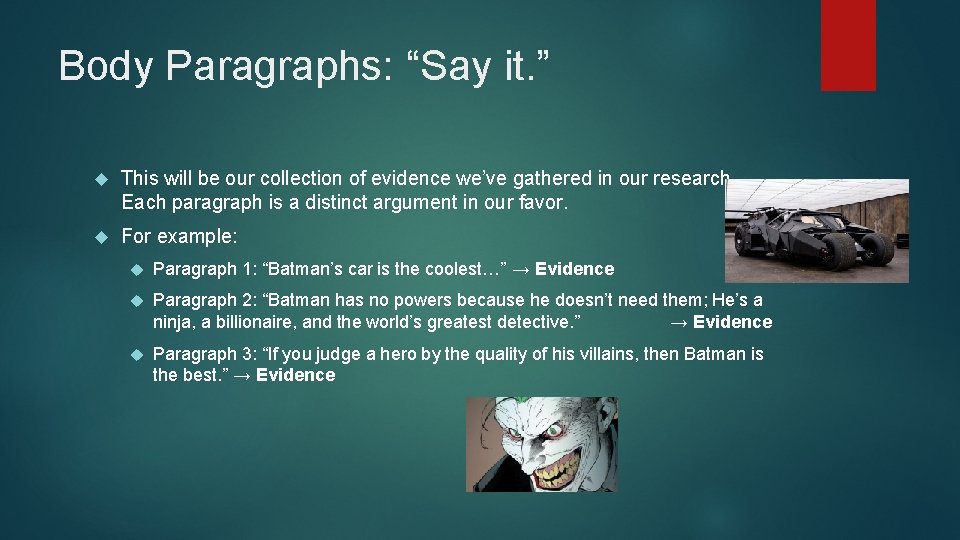 Body Paragraphs: “Say it. ” This will be our collection of evidence we’ve gathered Body Paragraphs: “Say it. ” This will be our collection of evidence we’ve gathered