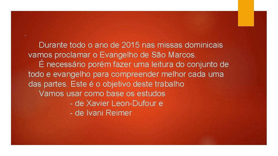 . Durante todo o ano de 2015 nas missas dominicais vamos proclamar o Evangelho