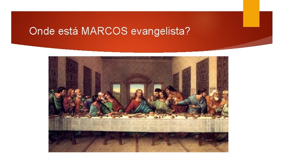 Onde está MARCOS evangelista? 