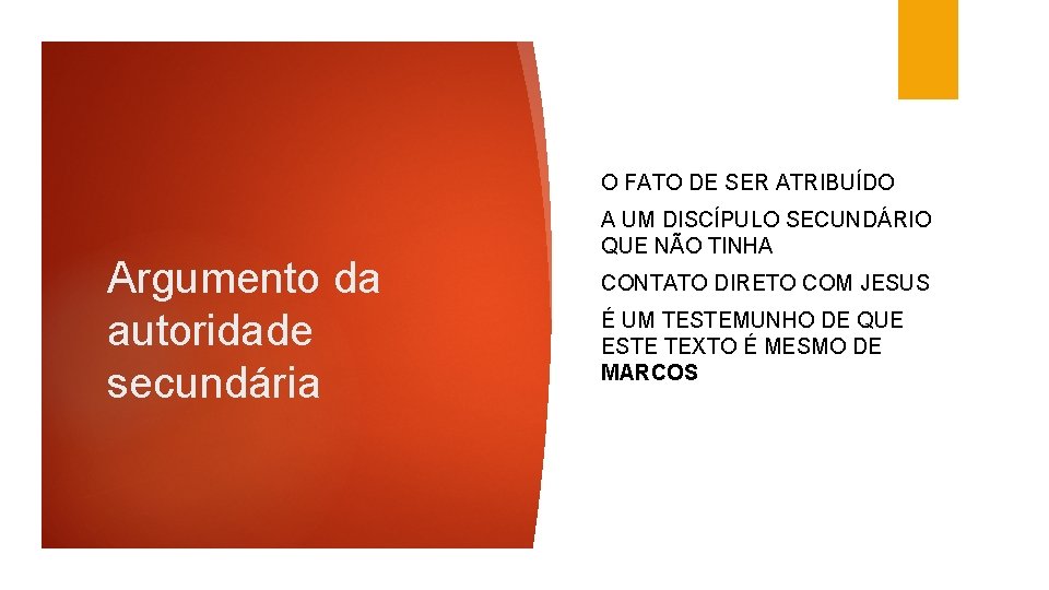 O FATO DE SER ATRIBUÍDO Argumento da autoridade secundária A UM DISCÍPULO SECUNDÁRIO QUE