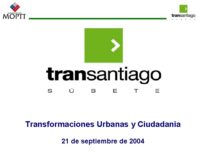 Transformaciones Urbanas y Ciudadanía 21 de septiembre de 2004 