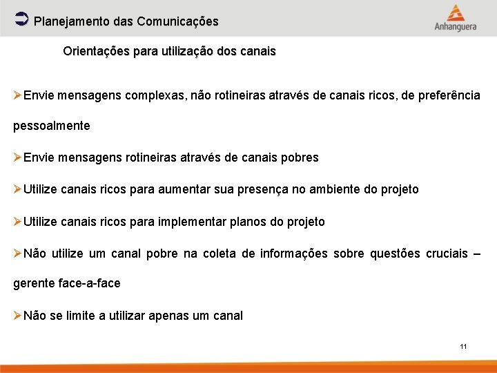 Ü Planejamento das Comunicações Orientações para utilização dos canais ØEnvie mensagens complexas, não rotineiras