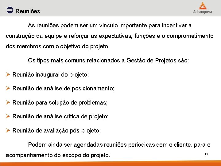 Ü Reuniões As reuniões podem ser um vínculo importante para incentivar a construção da