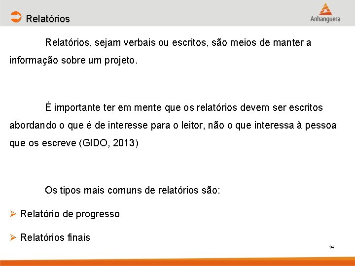 Ü Relatórios, sejam verbais ou escritos, são meios de manter a informação sobre um