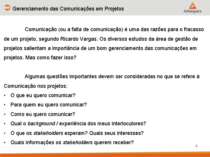 Ü Gerenciamento das Comunicações em Projetos Comunicação (ou a falta de comunicação) é uma