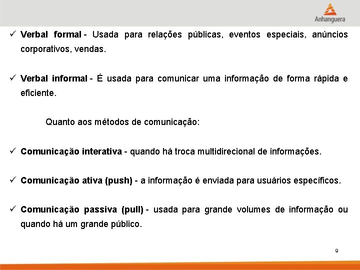 ü Verbal formal - Usada para relações públicas, eventos especiais, anúncios corporativos, vendas. ü