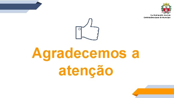 Ouvidoria Geral do Município Controladoria Geral do Município Agradecemos a atenção 