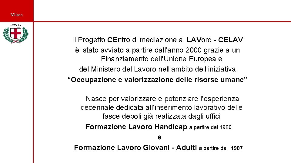 Milano Il Progetto CEntro di mediazione al LAVoro - CELAV è’ stato avviato a