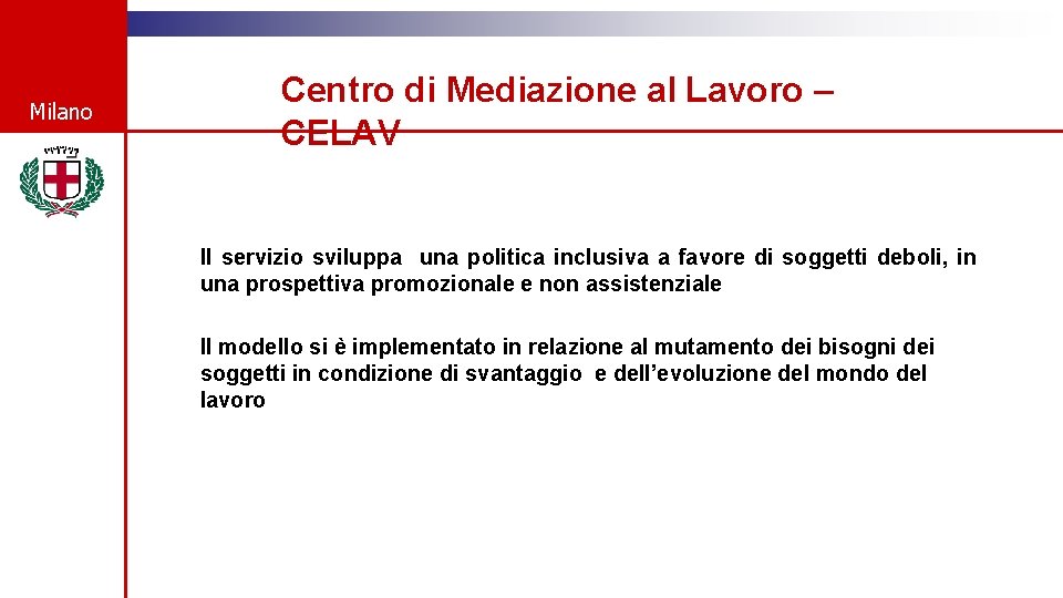 Milano Centro di Mediazione al Lavoro – CELAV Il servizio sviluppa una politica inclusiva