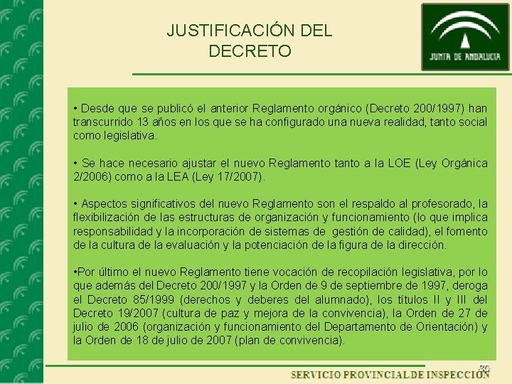 JUSTIFICACIÓN DEL DECRETO • Desde que se publicó el anterior Reglamento orgánico (Decreto 200/1997) JUSTIFICACIÓN DEL DECRETO • Desde que se publicó el anterior Reglamento orgánico (Decreto 200/1997)