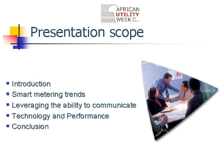 Presentation scope § Introduction § Smart metering trends § Leveraging the ability to communicate