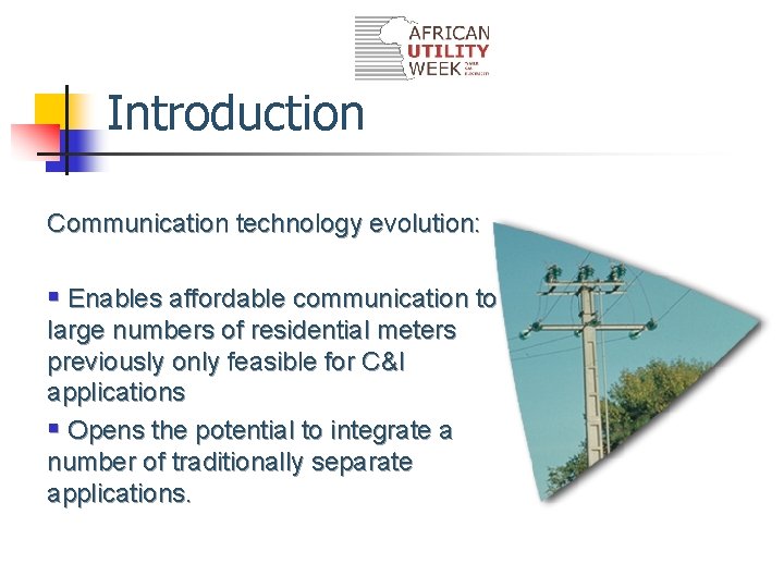 Introduction Communication technology evolution: § Enables affordable communication to large numbers of residential meters