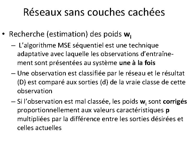 Réseaux sans couches cachées • Recherche (estimation) des poids wi – L’algorithme MSE séquentiel