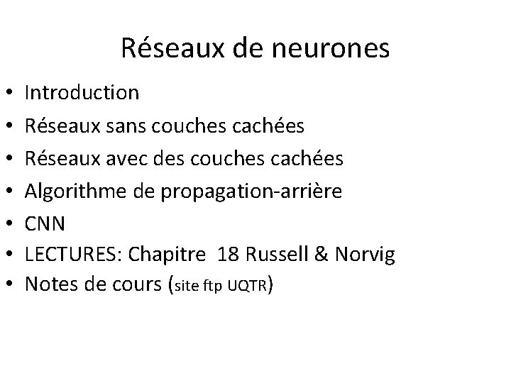 Réseaux de neurones • • Introduction Réseaux sans couches cachées Réseaux avec des couches