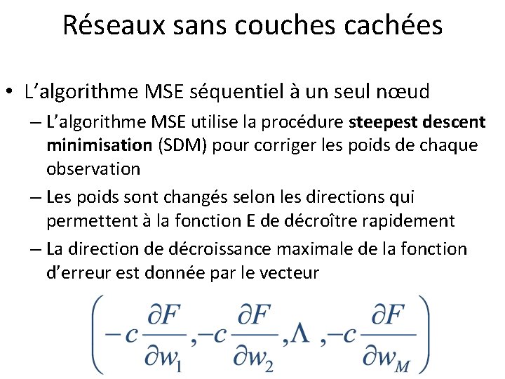 Réseaux sans couches cachées • L’algorithme MSE séquentiel à un seul nœud – L’algorithme