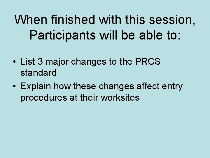 When finished with this session, Participants will be able to: • List 3 major