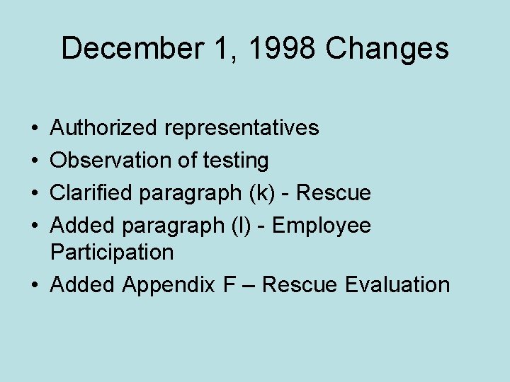 December 1, 1998 Changes • • Authorized representatives Observation of testing Clarified paragraph (k)