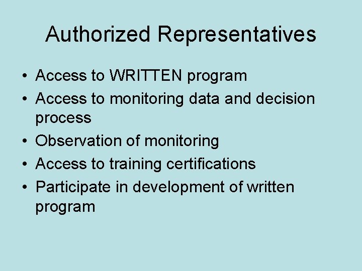 Authorized Representatives • Access to WRITTEN program • Access to monitoring data and decision