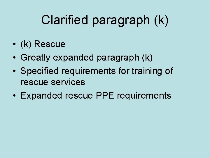 Clarified paragraph (k) • (k) Rescue • Greatly expanded paragraph (k) • Specified requirements