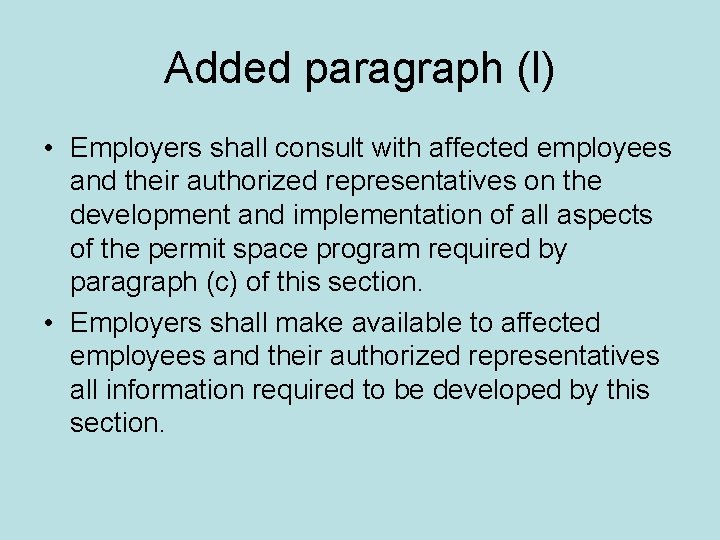 Added paragraph (l) • Employers shall consult with affected employees and their authorized representatives