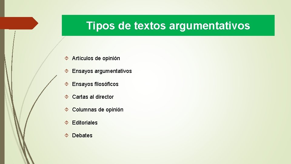 Tipos de textos argumentativos Artículos de opinión Ensayos argumentativos Ensayos filosóficos Cartas al director