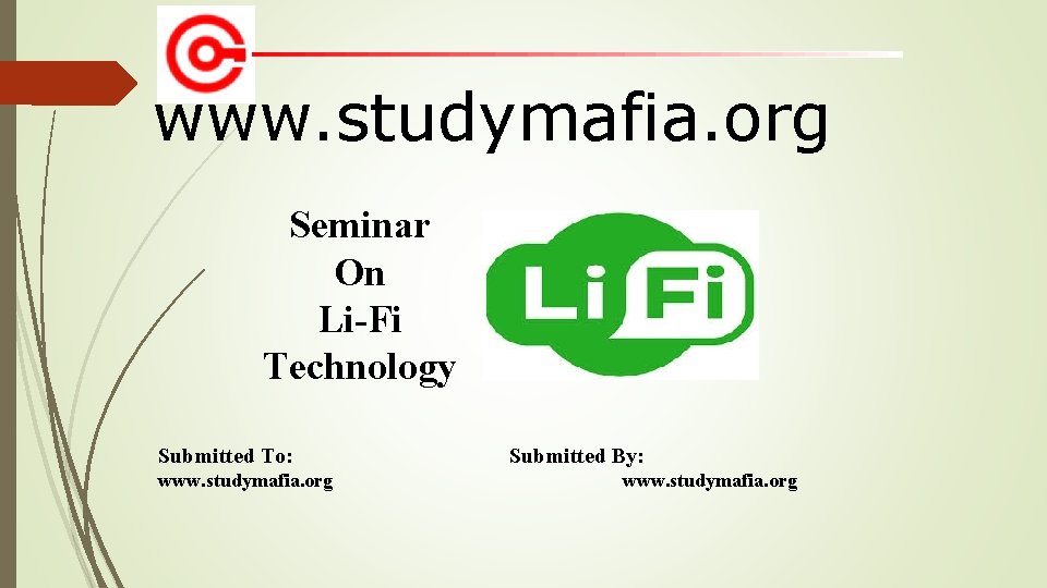 www. studymafia. org Seminar On Li-Fi Technology Submitted To: www. studymafia. org Submitted By: