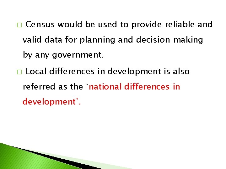 � Census would be used to provide reliable and valid data for planning and