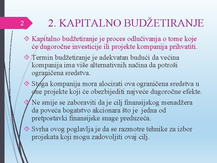 2 2. KAPITALNO BUDŽETIRANJE Kapitalno budžetiranje je proces odlučivanja o tome koje će dugoročne