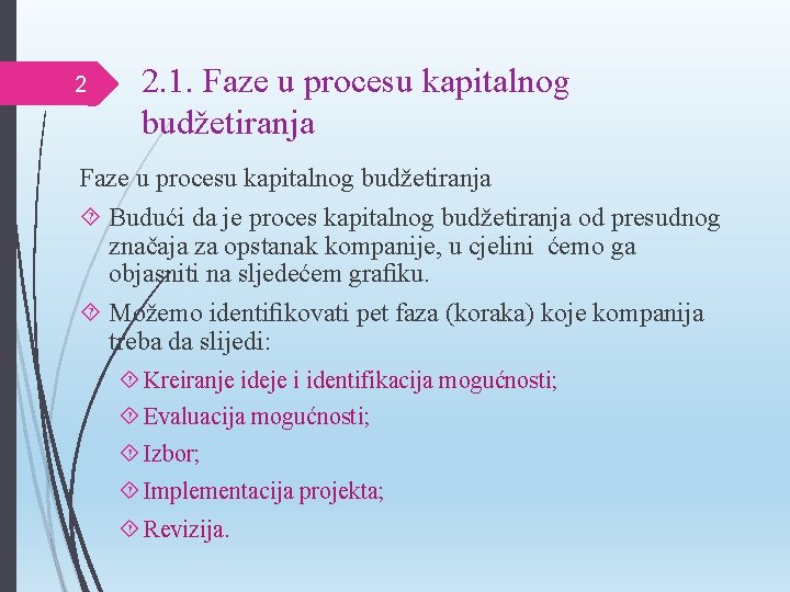 2 2. 1. Faze u procesu kapitalnog budžetiranja Budući da je proces kapitalnog budžetiranja