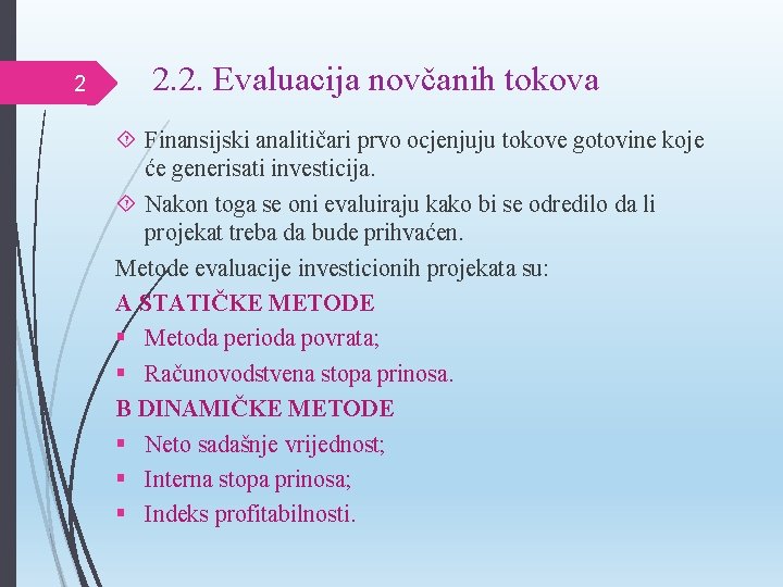 2 2. 2. Evaluacija novčanih tokova Finansijski analitičari prvo ocjenjuju tokove gotovine koje će