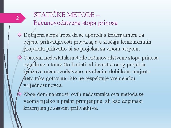 2 STATIČKE METODE – Računovodstvena stopa prinosa Dobijena stopa treba da se uporedi s