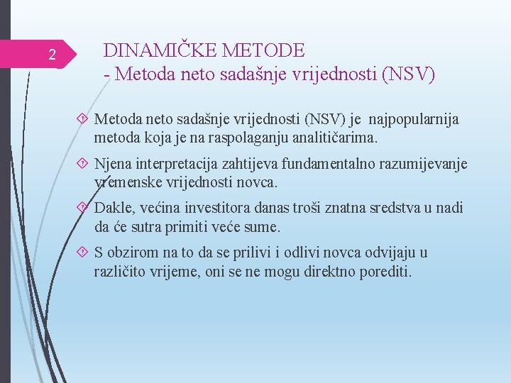 2 DINAMIČKE METODE - Metoda neto sadašnje vrijednosti (NSV) je najpopularnija metoda koja je