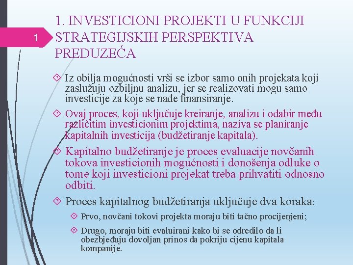 1 1. INVESTICIONI PROJEKTI U FUNKCIJI STRATEGIJSKIH PERSPEKTIVA PREDUZEĆA Iz obilja mogućnosti vrši se